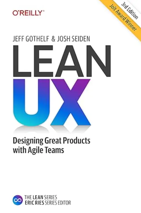 Book cover of Lean UX: Designing Great Products with Agile Teams Book cover of Lean UX: Designing Great Products with Agile Teams