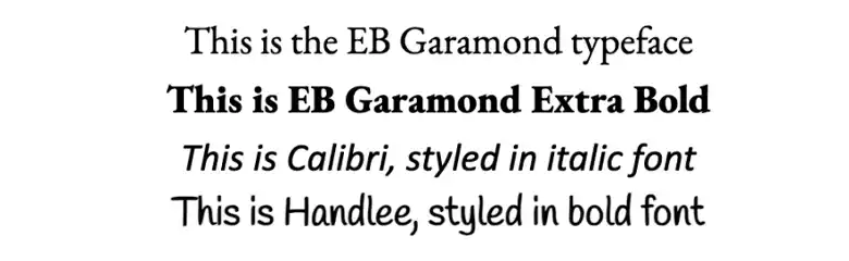 Examples of Typefaces - EB Garamond, EB Garamond Extra Bold, Calibri Italic, and Handlee Bold Examples of Typefaces - EB Garamond, EB Garamond Extra Bold, Calibri Italic, and Handlee Bold