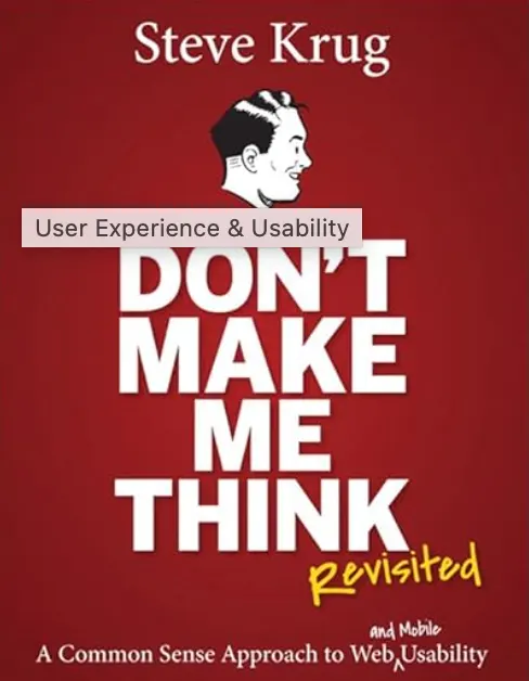 Don't Make Me Think revisited by Steve Krug Don't Make Me Think revisited by Steve Krug