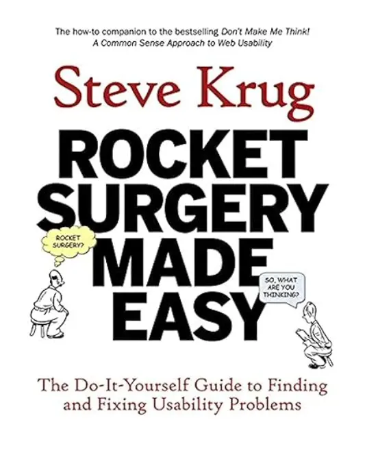 Steve Krug's Rocket Surgery Made Easy
Steve Krug's Rocket Surgery Made Easy
