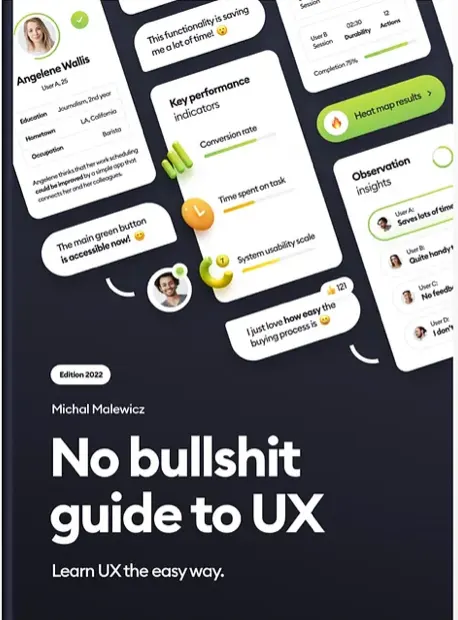 No Bullshit Guide to UX by Michal Malewicz
No Bullshit Guide to UX by Michal Malewicz