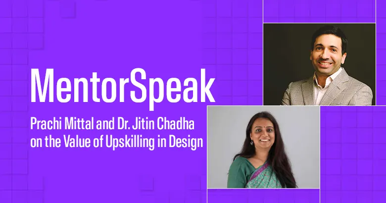 FAQs on the role of upskilling in design with Prachi Mittal and Dr. Jitin Chadha
