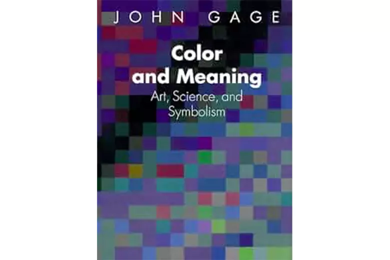 Color and Meaning: Art, Science, and Symbolism by John Gage Color and Meaning: Art, Science, and Symbolism by John Gage