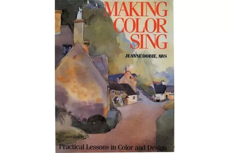 Making Color Sing by Jeanne Dobie