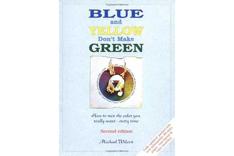 Blue and Yellow Don't Make Green by Michael Wilcox
Blue and Yellow Don't Make Green by Michael Wilcox