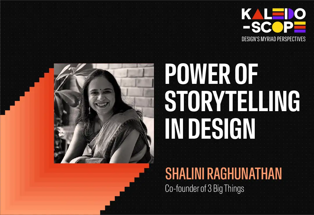 Power of Storytelling in Design by Shalini Raghunathan